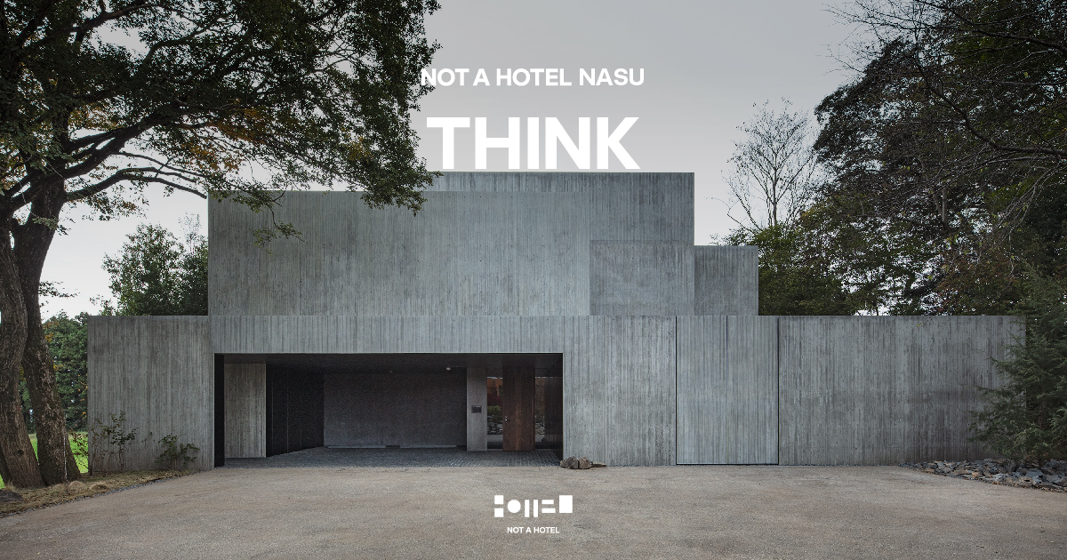 THINK: NOT A HOTEL NASU