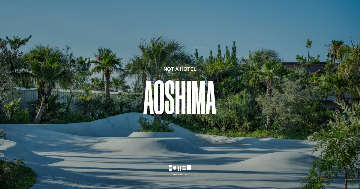 NOT A HOTEL AOSHIMA